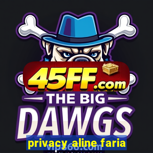 privacy aline faria